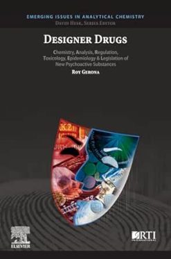 Designer Drugs: Chemistry, Analysis, Regulation, Toxicology, Epidemiology & Legislation of New Psychoactive Substances (Original PDF from Publisher)
