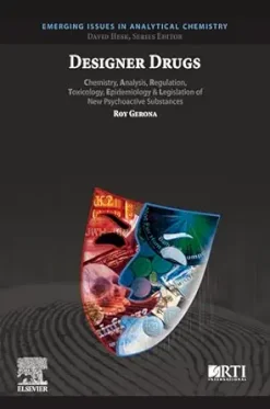 Designer Drugs: Chemistry, Analysis, Regulation, Toxicology, Epidemiology & Legislation of New Psychoactive Substances (EPUB)