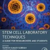Stem Cell Laboratory Techniques: A Guide for Researchers and Students (Original PDF from Publisher)