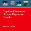 Cognitive Dimensions of Major Depressive Disorder (Oxford Psychiatry Library Series) (Original PDF from Publisher)