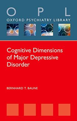 Cognitive Dimensions of Major Depressive Disorder (Oxford Psychiatry Library Series) (Original PDF from Publisher)