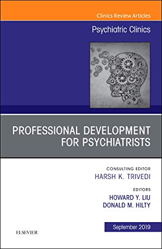 Professional Development for Psychiatrists, An Issue of Psychiatric Clinics of North America (Volume 42-3) (The Clinics: Internal Medicine, Volume 42-3) (Original PDF from Publisher)