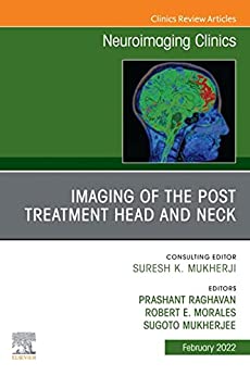 Imaging of the Post Treatment Head and Neck, An Issue of Neuroimaging Clinics of North America, E-Book (Clinics Collections) (Original PDF from Publisher)