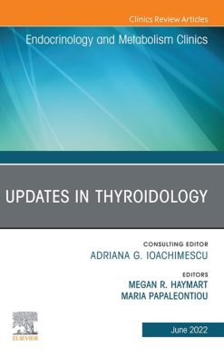 Updates in Thyroidology, An Issue of Endocrinology and Metabolism Clinics of North America, E-Book (The Clinics: Internal Medicine) (Original PDF from Publisher)