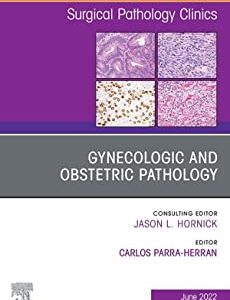 Gynecologic and Obstetric Pathology, An Issue of Surgical Pathology Clinics, E-Book (The Clinics: Internal Medicine) (Original PDF from Publisher)