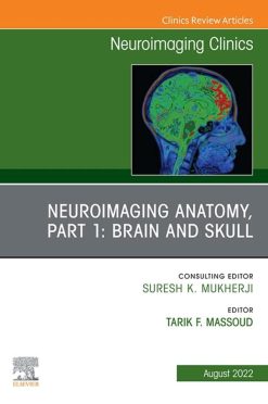 Neuroimaging Anatomy, Part 1: Brain and Skull, An Issue of Neuroimaging Clinics of North America, E-Book (The Clinics: Internal Medicine) (Original PDF from Publisher)