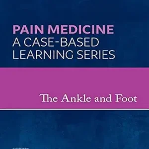 The Ankle and Foot: A Volume in the Pain Medicine: A Case Based Learning series (EPUB)
