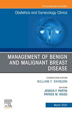 Management of Benign and Malignant Breast Disease, An Issue of Obstetrics and Gynecology Clinics , E-Book (The Clinics: Internal Medicine) (Original PDF from Publisher)
