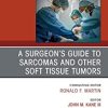 A Surgeon’s Guide to Sarcomas and Other Soft Tissue Tumors, An Issue of Surgical Clinics, E-Book (The Clinics: Internal Medicine) (Original PDF from Publisher)
