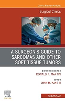 A Surgeon’s Guide to Sarcomas and Other Soft Tissue Tumors, An Issue of Surgical Clinics, E-Book (The Clinics: Internal Medicine) (Original PDF from Publisher)