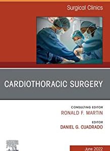 Cardiothoracic Surgery, An Issue of Surgical Clinics (The Clinics: Internal Medicine) (Original PDF from Publisher)