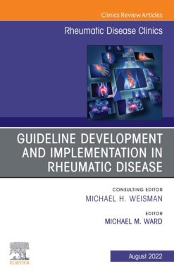 Treatment Guideline Development and Implementation, An Issue of Rheumatic Disease Clinics of North America, E-Book (The Clinics: Internal Medicine) (Original PDF from Publisher)