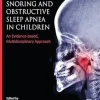 Snoring and Obstructive Sleep Apnea in Children: An Evidence-Based, Multidisciplinary Approach (EPUB)