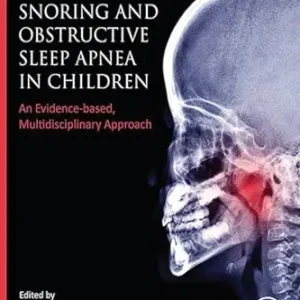 Snoring and Obstructive Sleep Apnea in Children: An Evidence-Based, Multidisciplinary Approach (EPUB)