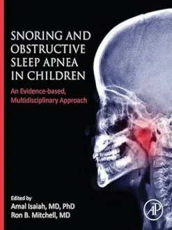 Snoring and Obstructive Sleep Apnea in Children: An Evidence-Based, Multidisciplinary Approach (Original PDF from Publisher)