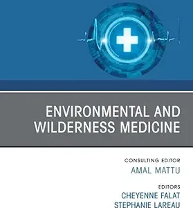 Environmental and Wilderness Medicine, An Issue of Emergency Medicine Clinics of North America (The Clinics: Internal Medicine) (True PDF from Publisher)