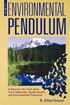 The Environmental Pendulum: A Quest for the Truth about Toxic Chemicals, Human Health, and Environmental Protection (Original PDF from Publisher)