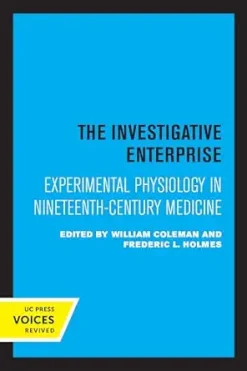 The Investigative Enterprise: Experimental Physiology in Nineteenth-Century Medicine (Original PDF from Publisher)