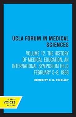 The History of Medical Education: An International Symposium Held February 5–9, 1968 (UCLA Forum in Medical Sciences Book 12) (Original PDF from Publisher)