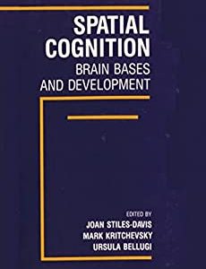 Spatial Cognition: Brain Bases and Development (Original PDF from Publisher)