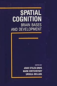 Spatial Cognition: Brain Bases and Development (Original PDF from Publisher)