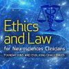 Ethics and Law for Neurosciences Clinicians (Foundations and Evolving Challenges) (Original PDF from Publisher)