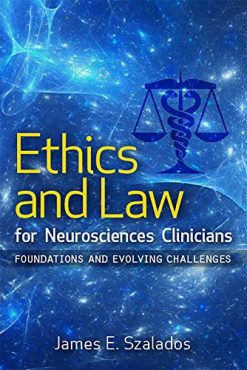 Ethics and Law for Neurosciences Clinicians (Foundations and Evolving Challenges) (Original PDF from Publisher)