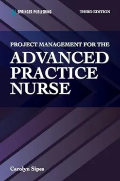 Project Management for the Advanced Practice Nurse, 3rd Edition (Original PDF from Publisher)