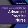 Project Management for the Advanced Practice Nurse, Second Edition (Original PDF from Publisher)