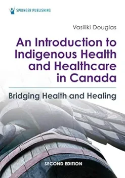 An Introduction to Indigenous Health and Healthcare in Canada: Bridging Health and Healing, 2nd Edition (EPUB)