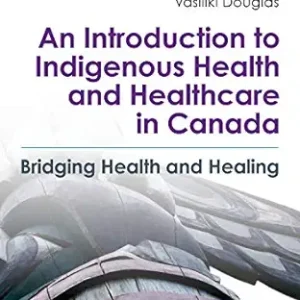 An Introduction to Indigenous Health and Healthcare in Canada: Bridging Health and Healing, 2nd Edition (EPUB)