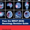 Pass the MRCP (SCE) Neurology Revision Guide (MasterPass) (Original PDF from Publisher)