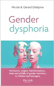 Gender dysphoria: Hormones, surgery, transformations… Risks and pitfalls of gender transition in children and teenagers (French Edition) (EPUB)