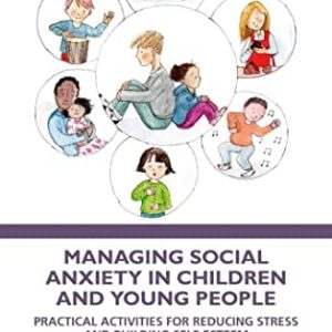 Managing Social Anxiety in Children and Young People: Practical Activities for Reducing Stress and Building Self-esteem (EPUB)