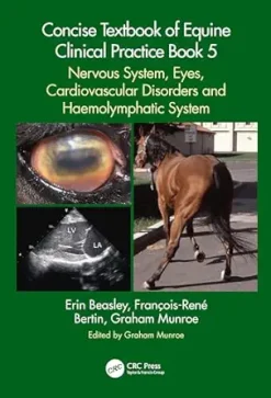 Concise Textbook of Equine Clinical Practice Book 5: Nervous System, Eyes, Cardiovascular Disorders and Haemolymphatic System (Original PDF from Publisher)