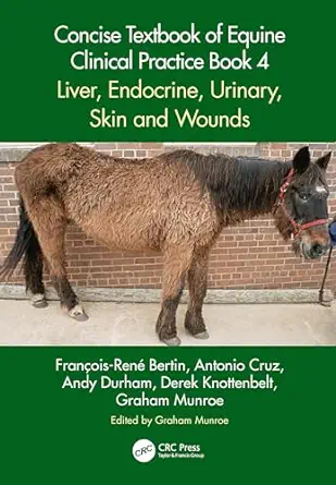 Concise Textbook of Equine Clinical Practice Book 4: Liver, Endocrine, Urinary, Skin and Wounds (Original PDF from Publisher)