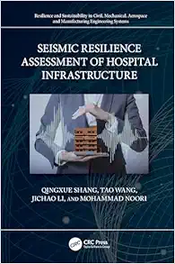 Seismic Resilience Assessment of Hospital Infrastructure (Resilience and Sustainability in Civil, Mechanical, Aerospace and Manufacturing Engineering Systems) (EPUB)