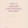 Faut-il légaliser l’aide médicale à mourir?: Reconnaître la complexité (Original PDF from Publisher)