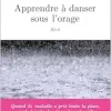 Apprendre à danser sous l’orage: Récit d’une lutte contre le cancer (Original PDF from Publisher)