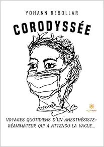 Corodyssée: Voyages quotidiens d’un anesthésiste-réanimateur qui a attendu la vague… (French Edition) (EPUB)