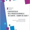 Contentieux des professionnels de santé : subir ou agir ?: Contrôle d’activité – Sanctions et pénalités financières – Recouvrement de l’indu (Original PDF from Publisher)