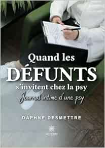 Quand les défunts s’invitent chez la psy – Journal intime d’une psy (French Edition) (EPUB)