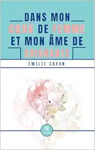 Dans mon cœur de femme et mon âme de soignante (French Edition) (EPUB)
