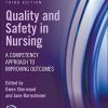 Quality and Safety in Nursing: A Competency Approach to Improving Outcomes, 3rd Edition (Original PDF from Publisher)