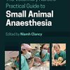 The Veterinary Nurse’s Practical Guide to Small Animal Anaesthesia (Original PDF from Publisher)