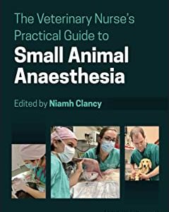 The Veterinary Nurse’s Practical Guide to Small Animal Anaesthesia (Original PDF from Publisher)