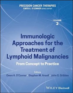 Precision Cancer Therapies, Immunologic Approaches for the Treatment of Lymphoid Malignancies: From Concept to Practice (Original PDF from Publisher)