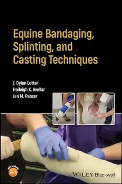 Equine Bandaging, Splinting, and Casting Techniques (Original PDF from Publisher)