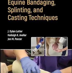 Equine Bandaging, Splinting, and Casting Techniques (Original PDF from Publisher)