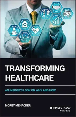 Transforming Healthcare: An Insider’s Look on Why and How (EPUB)